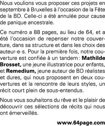 Nous voulions vous proposer ces projets en septembre à Bruxelles à l occasion de la Fête de la BD  Celle-ci a été ann   