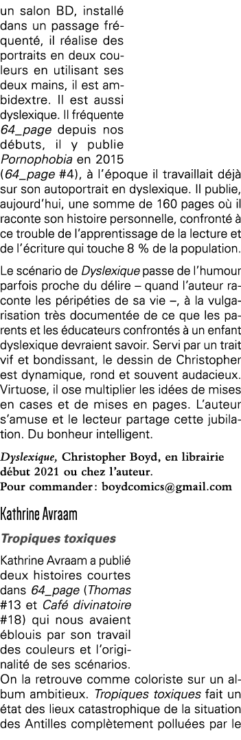 un salon BD, installé dans un passage fréquenté, il réalise des portraits en deux couleurs en utilisant ses deux main   