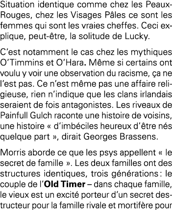 Situation identique comme chez les Peaux-Rouges, chez les Visages Pâles ce sont les femmes qui sont les vraies cheffe   