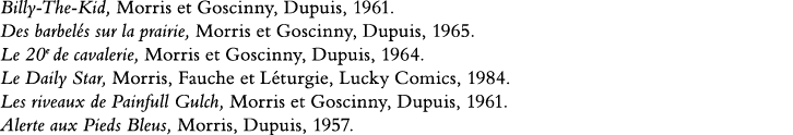 Billy-The-Kid, Morris et Goscinny, Dupuis, 1961  Des barbelés sur la prairie, Morris et Goscinny, Dupuis, 1965  Le 20   