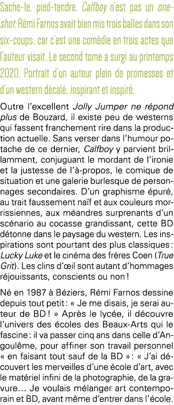 Sache-le, pied-tendre  Calfboy n est pas un one-shot  Rémi Farnos avait bien mis trois balles dans son six-coups, car   