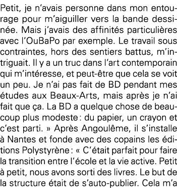 Petit, je n avais personne dans mon entourage pour m aiguiller vers la bande dessinée  Mais j avais des affinités par   