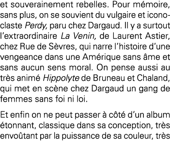 et souverainement rebelles  Pour mémoire, sans plus, on se souvient du vulgaire et iconoclaste Perdy, paru chez Darga   