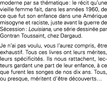 moderne par sa thématique : le récit qu une vieille femme fait, dans les années 1960, de ce que fut son enfance dans    