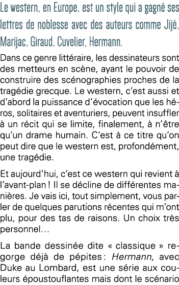 Le western, en Europe, est un style qui a gagné ses lettres de noblesse avec des auteurs comme Jijé, Marijac, Giraud,   