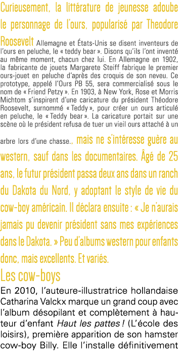 Curieusement, la littérature de jeunesse adoube le personnage de l ours, popularisé par Theodore Roosevelt Allemagne    