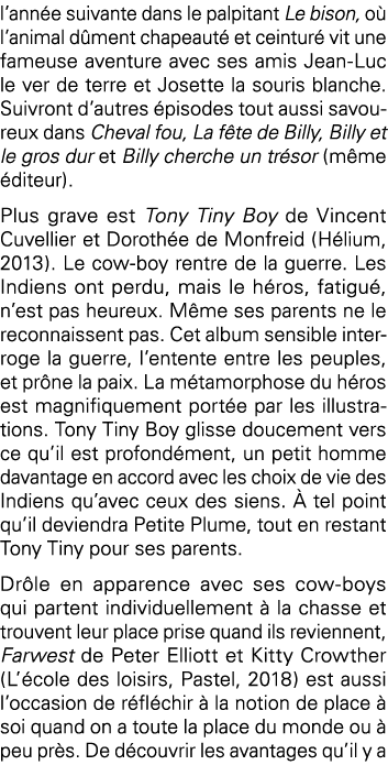 l année suivante dans le palpitant Le bison, où l animal dûment chapeauté et ceinturé vit une fameuse aventure avec s   