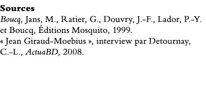 Sources Boucq, Jans, M , Ratier, G , Douvry, J -F , Lador, P -Y  et Boucq, Éditions Mosquito, 1999    Jean Giraud-Moe   