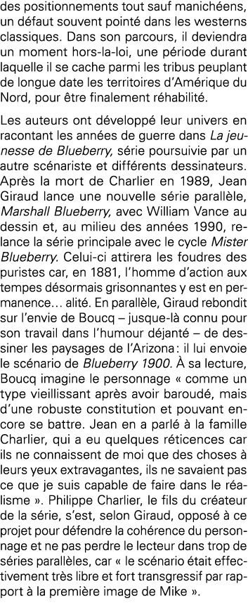 des positionnements tout sauf manichéens, un défaut souvent pointé dans les westerns classiques  Dans son parcours, i   