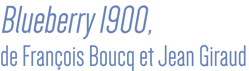 Blueberry 1900, de François Boucq et Jean Giraud