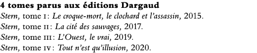 4 tomes parus aux éditions Dargaud Stern, tome i : Le croque-mort, le clochard et l assassin, 2015  Stern, tome ii :    