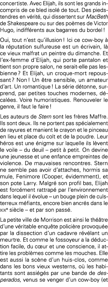 concertiste  Avec Elijah, ils sont les grands incompris de ce bled isolé de tout  Des pieds-tendres en vérité, qui di   