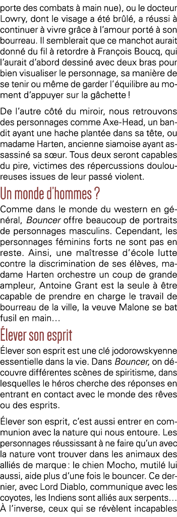 porte des combats à main nue), ou le docteur Lowry, dont le visage a été brûlé, a réussi à continuer à vivre grâce à    