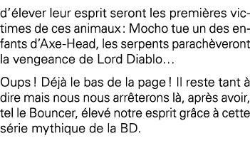 d élever leur esprit seront les premières victimes de ces animaux : Mocho tue un des enfants d Axe-Head, les serpents   