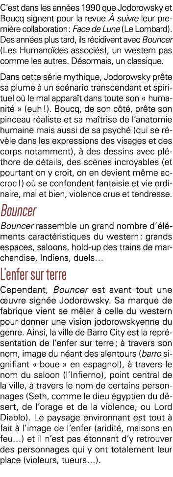 C est dans les années 1990 que Jodorowsky et Boucq signent pour la revue À suivre leur première collaboration : Face    