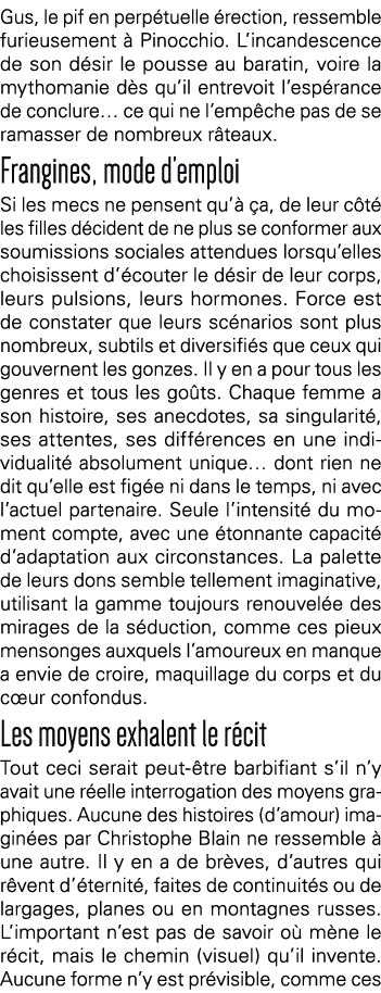 Gus, le pif en perpétuelle érection, ressemble furieusement à Pinocchio  L incandescence de son désir le pousse au ba   