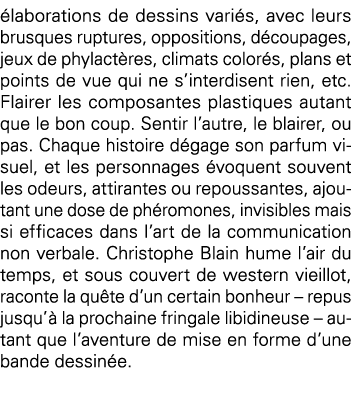 élaborations de dessins variés, avec leurs brusques ruptures, oppositions, découpages, jeux de phylactères, climats c   