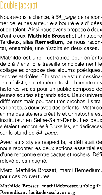 Double jackpot Nous avons la chance, à 64_page, de rencontrer de jeunes auteur e s bourré e s d idées et de talent  A   
