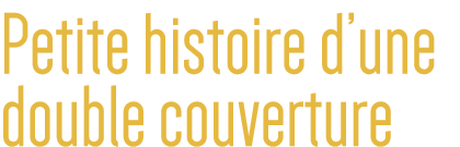 Petite histoire d une double couverture