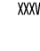 XXXV