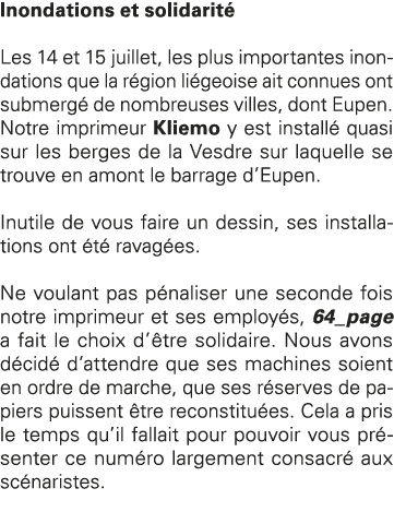 Inondations et solidarité Les 14 et 15 juillet, les plus importantes inondations que la région liégeoise ait connues    