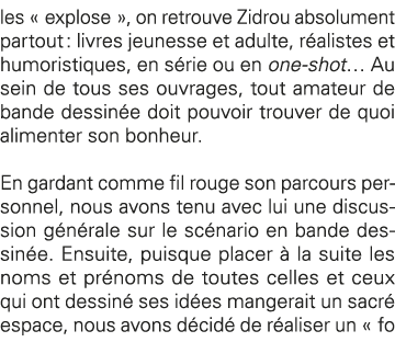 les   explose  , on retrouve Zidrou absolument partout : livres jeunesse et adulte, réalistes et humoristiques, en sé   