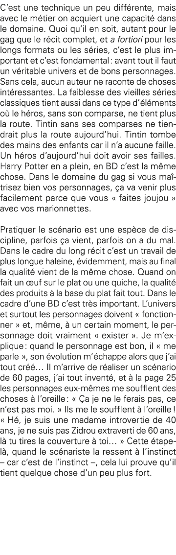C est une technique un peu différente, mais avec le métier on acquiert une capacité dans le domaine  Quoi qu il en so   