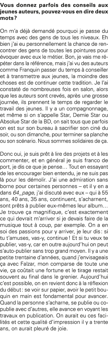 Vous donnez parfois des conseils aux jeunes auteurs, pouvez-vous en dire deux mots   On m a déjà demandé pourquoi je    