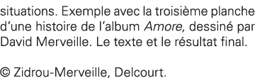 situations  Exemple avec la troisième planche d une histoire de l album Amore, dessiné par David Merveille  Le texte    