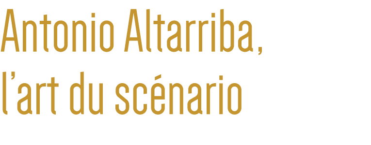 Antonio Altarriba, l art du scénario