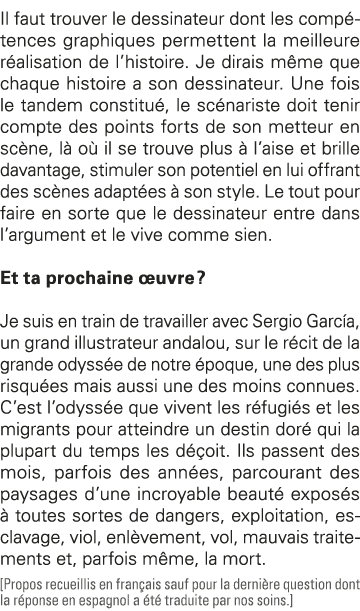 Il faut trouver le dessinateur dont les compétences graphiques permettent la meilleure réalisation de l histoire  Je    