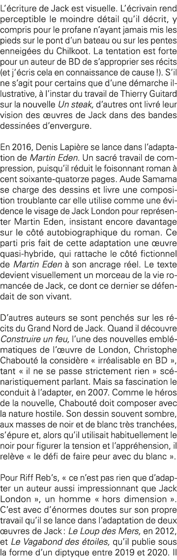 L écriture de Jack est visuelle  L écrivain rend perceptible le moindre détail qu il décrit, y compris pour le profan   