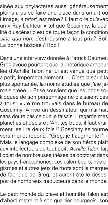 sinée aux phylactères aussi généreusement pleins a pu se faire une place dans un art où l image, a priori, est reine    