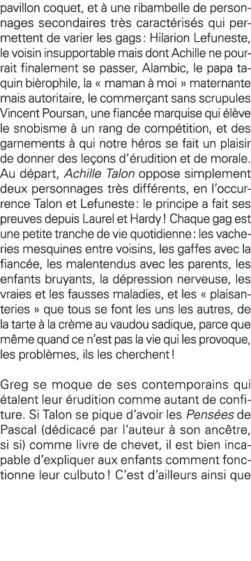 pavillon coquet, et à une ribambelle de personnages secondaires très caractérisés qui permettent de varier les gags :   