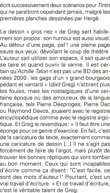 écrit successivement deux scénarios pour Tintin qui ne paraîtront cependant jamais, malgré les premières planches des   