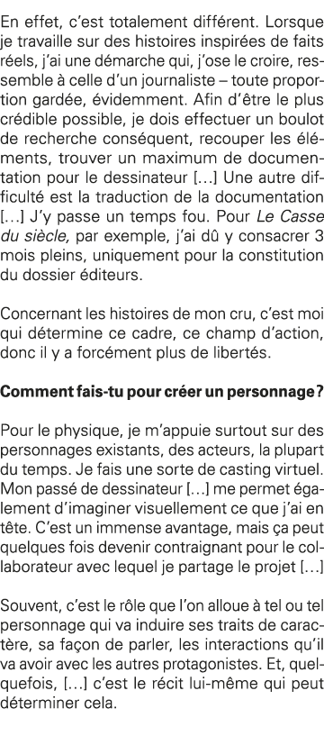 En effet, c est totalement différent  Lorsque je travaille sur des histoires inspirées de faits réels, j ai une démar   