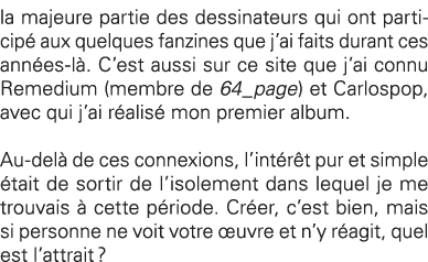 la majeure partie des dessinateurs qui ont participé aux quelques fanzines que j ai faits durant ces années-là  C est   