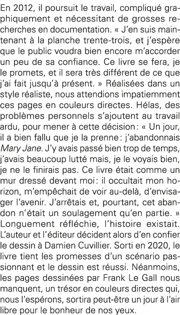 En 2012, il poursuit le travail, compliqué graphiquement et nécessitant de grosses recherches en documentation    J e   