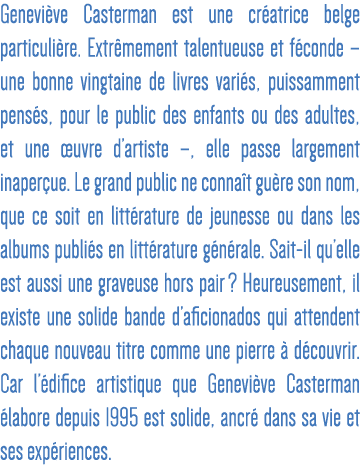 Geneviève Casterman est une créatrice belge particulière  Extrêmement talentueuse et féconde   une bonne vingtaine de   