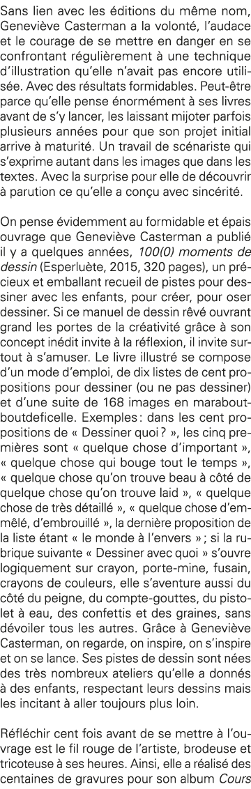 Sans lien avec les éditions du même nom, Geneviève Casterman a la volonté, l audace et le courage de se mettre en dan   
