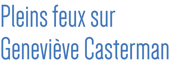 Pleins feux sur Geneviève Casterman 