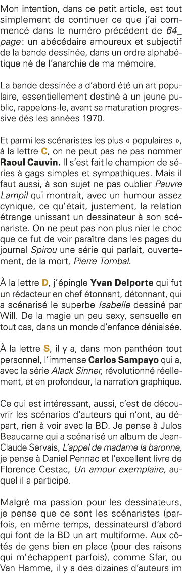 Mon intention, dans ce petit article, est tout simplement de continuer ce que j ai commencé dans le numéro précédent    
