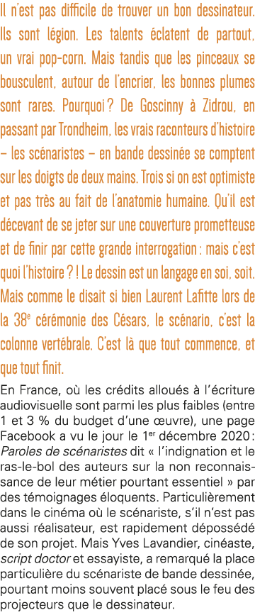 Il n est pas difficile de trouver un bon dessinateur  Ils sont légion  Les talents éclatent de partout, un vrai pop-c   