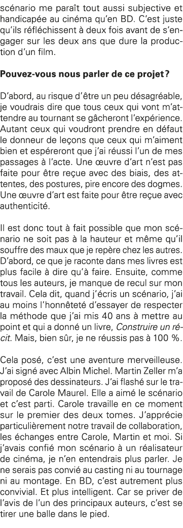 scénario me paraît tout aussi subjective et handicapée au cinéma qu en BD  C est juste qu ils réfléchissent à deux fo   