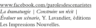 www facebook com parolesdescenaristes La dramaturgie   Construire un récit   Évaluer un scénario, Y  Lavandier, éditi   
