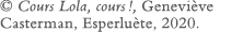   Cours Lola, cours  , Geneviève Casterman, Esperluète, 2020 