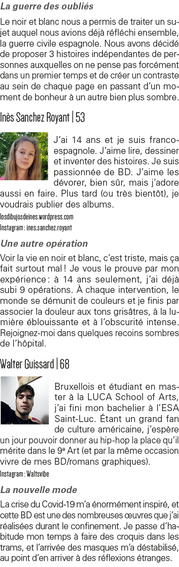 La guerre des oubliés Le noir et blanc nous a permis de traiter un sujet auquel nous avions déjà réfléchi ensemble, l   