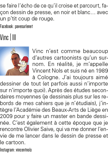 se faire l écho de ce qu il croise et parcourt, façon dessin de presse, en noir et blanc  avec un p tit coup de rouge   