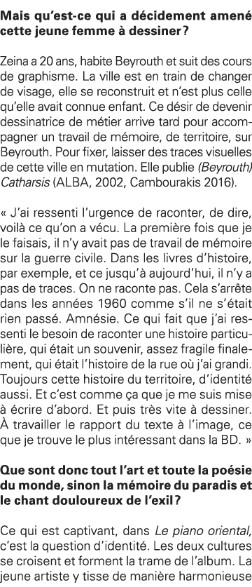 Mais qu est-ce qui a décidement amené cette jeune femme à dessiner   Zeina a 20 ans, habite Beyrouth et suit des cour   