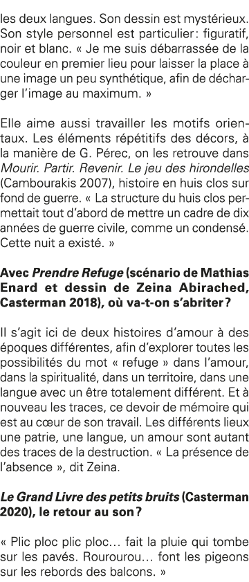 les deux langues  Son dessin est mystérieux  Son style personnel est particulier : figuratif, noir et blanc    Je me    